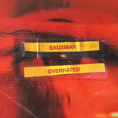 EAUXMAR - Overrated (wavu x fajro remix)