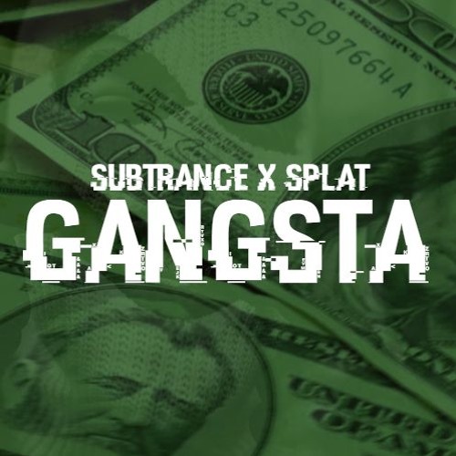 SUBTRANCE & SPLAT - GANGSTA (CLIP)