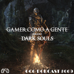 GCG Podcast #069 - Dark Souls