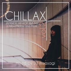 CHILLAX Vol.2 ~JAPANESE HIP-HOP R&B MIX~