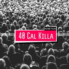 40 Cal Killa (Infinity Makers Records)