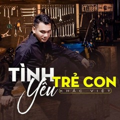 Tình Yêu Trẻ Con - Khắc Việt