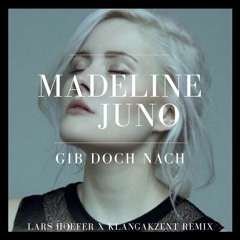 Madeline Juno - Gib Doch Nach (Lars Hoefer X Klangakzent Remix)