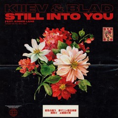 KIIEV & BLAD Feat. Kinnie Lane - Still Into You (Original Mix)