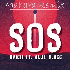 Avicii - SOS (Mahara Remix) Ft. Aloe Blacc