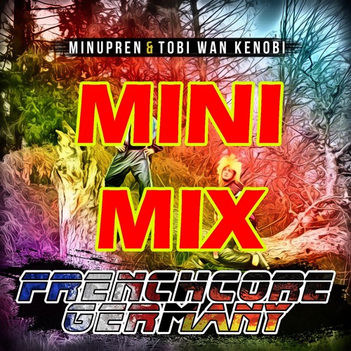Minupren & Tobi Wan Kenobi - Frenchcore Germany - Minimix