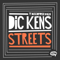Dic Kens - Streets (TAECHFREE020)