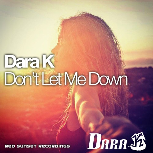 Stream Dara K - Don't Let Me Down Mp3 by dj Dara k | Listen online for free  on SoundCloud
