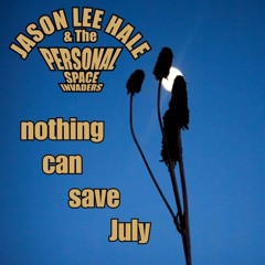 Nothing Can Save July