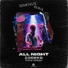 Codeko - All Night (Sourtaste Remix)