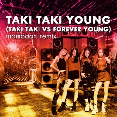 Taki Taki Young (taki taki vs forever young) (mambaari remix)