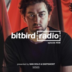San Holo Presents: bitbird Radio #038 w/ EASTGHOST