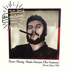 Oscar Chavez - Hasta Siempre "Che Guevara" (Barrio Latino Edit) {free download}