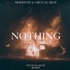 MODESTEP & VIRTUAL RIOT - NOTHING [VELVO x HVZE REMIX] (Your EDM Premiere)