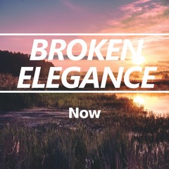 Broken Elegance - Now