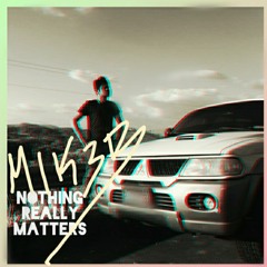 Nothing Really Matters