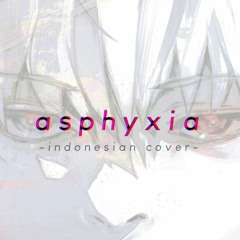 【djalto】 Asphyxia (Indonesian Cover) - Tokyo Ghoul:re OP TV Size