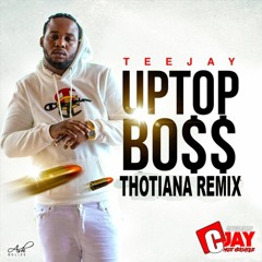 TEEJAY - UP TOP BOSS  (THOTIANA REMIX) BY DJCJAY