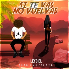 Leydiel - Si Te Vas No Vuelvas