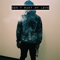 Don't Want My Love(Prod. SHRK)