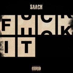 F*ck It (Saach)