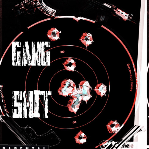 GANG SHIT