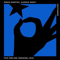 Mirco Martini, Alessio Mosti - This Feeling (Original Mix)