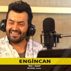 ENGİNCAN - BADI SABAH