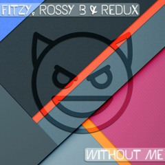 Fitzy, Rossy B & Redux - Without Me
