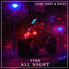 All Night - Tyro Ft.Andy & Nate