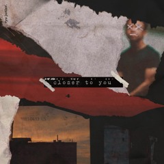 Closer To You