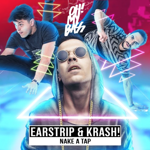 Earstrip, Krash! - Nake A Tap (Original Mix) [OH! MY BASS]