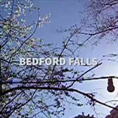 Bedford Falls - COME.