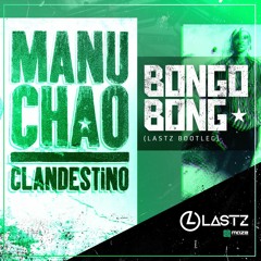 Manu Chao - Bongo Bong (Lastz Bootleg) [ FREE DOWNLOAD ]