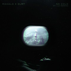 Mahalo x DLMT - So Cold (feat. Lily Denning)(Oliver Lawrence Remix)