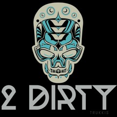 2 DIRTY