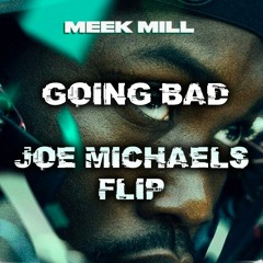 Meek Mill Feat. Drake - Going Bad (Joe Michaels Fraze Flip)