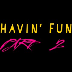 TYLAVI - Havin' Fun Freestyle PT 2