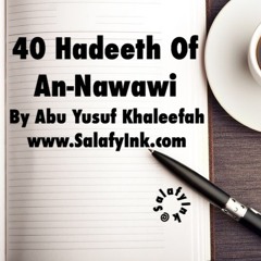 40 Hadeeth Of An-Nawawi Class 20 By Abu Yusuf Khaleefah