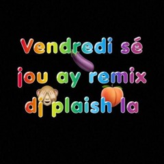 Jod La Vendredi Sé jou ay AFRO Remix  Dj Plaish la