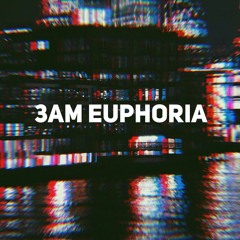 3am Euphoria