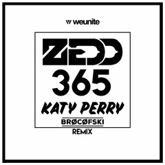 Zedd, Katy Perry - 365 (BROCOFSKI Remix)