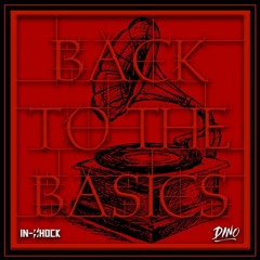 Back To The Basics (DINO x IN-SHOCK)