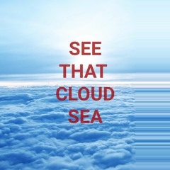 See That Cloud Sea