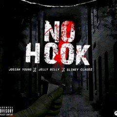 No Hook Ft. Josiah Young X Jelly Billy X Slimey Claudz