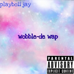 Wobble De wap.prod by (conseula)