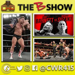 Dean Malenko, Rhea Ripley, NXT, & NXT UK, & More - The B Show 4/26/19