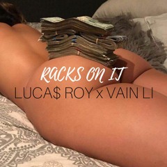 LUCA$ ROY X VAIN LI - RACKS ON IT