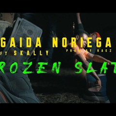 Gaida Noriega X Skally “ FROZEN SLATT “ • OFFICIAL VIDEO Prod By RAKZ