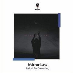 I Must Be Dreaming - Mirror Law